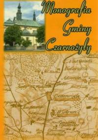 Monografia Gminy Czarnożyły - Zdzisław Włodarczyk