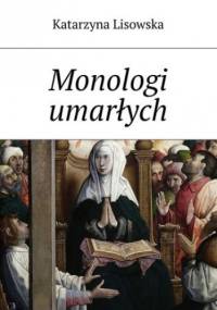 Monologi umarłych - Katarzyna Lisowska
