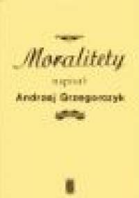 Moralitety - Andrzej Grzegorczyk