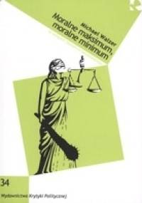 Moralne maksimum, moralne minimum - Michael Walzer