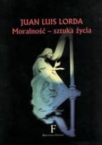 Moralność - sztuka życia - Juan Luis Lorda