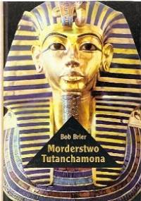 Morderstwo Tutanchamona - Bob Brier