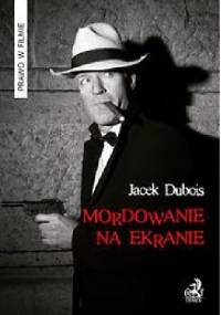 Mordowanie na ekranie - Jacek Dubois