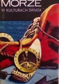 Morze w kulturach świata : praca zbiorowa - praca zbiorowa