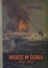 Morze w ogniu 1942-1945 - Jerzy Pertek