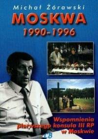Moskwa 1990-1996 - Michał Żórawski