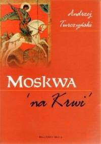 Moskwa na Krwi - Andrzej Turczyński