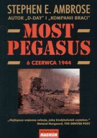 Most Pegasus 6 czerwca 1944 - Stephen E. Ambrose