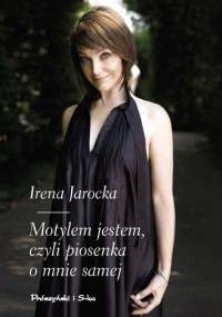 Motylem jestem, czyli piosenka o mnie samej - Irena Jarocka