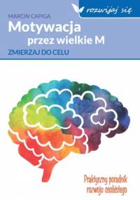 Motywacja przez wielkie M. Zmierzaj do celu - Marcin Capiga