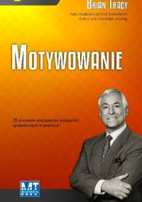 Motywowanie - Brian Tracy