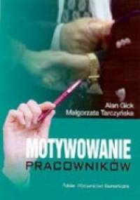 Motywowanie pracowników - Alan Gick, Małgorzata Tarczyńska