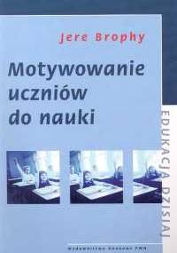 Motywowanie uczniów do nauki - Jere Brophy