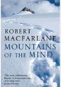 Mountains of the Mind: a History of a Fascination - Robert Macfarlane