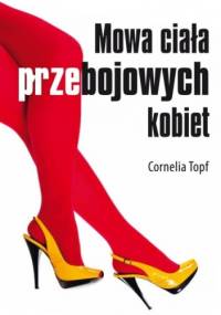 Mowa ciała przebojowych kobiet - Cornelia Topf