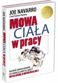 Mowa ciała w pracy - Joe Navarro, Toni Poynter