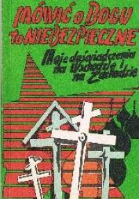 Mówić o Bogu to niebezpieczne - Tatiana Goryczewa