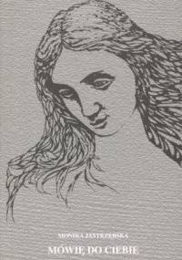 Mówię do Ciebie - Monika Jastrzębska