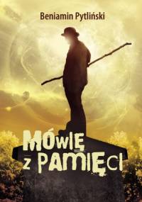 Mówię z pamięci - Benianim Pytliński