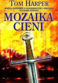 Mozaika cieni - Tom Harper