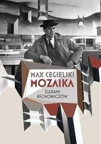 Mozaika. Śladami Rechowiczów - Max Cegielski