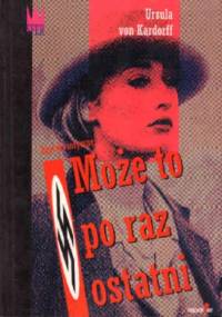 Może to po raz ostatni - Ursula Kardorff