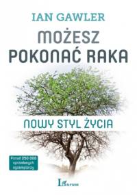 Możesz pokonać raka - Ian Gawler
