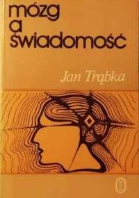 Mózg a świadomość - Jan Trąbka