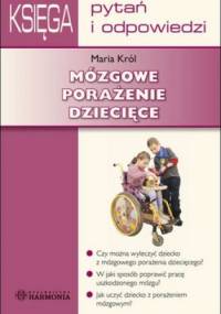 Mózgowe porażenie dziecięce. Księga pytań i odpowiedzi - Maria Król