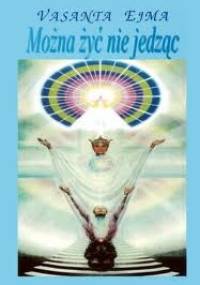 Można żyć nie jedząc - Vasanta Ejma