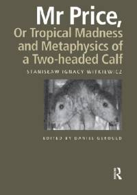 Mr Price, or Tropical madness and Methaphysics of a Two-headed Calf - Stanisław Ignacy Witkiewicz