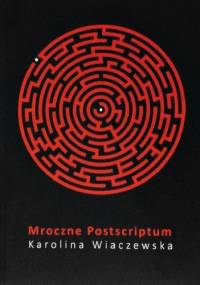 Mroczne Postscriptum - Karolina Wiaczewska