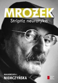Mrożek. Striptiz neurotyka - Małgorzata I. Niemczyńska