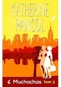 Muchachas. Tom 3 - Katherine Pancol