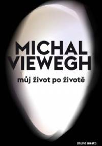 Můj život po životě - Michal Viewegh