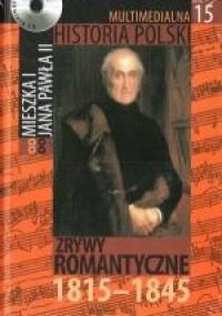 Multimedialna historia Polski  - TOM 15 - Zrywy romantyczne 1815-1845