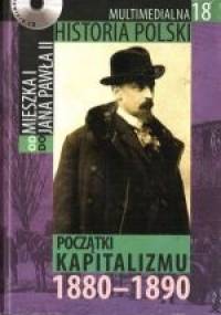 Multimedialna historia Polski  - TOM 18 - Początki kapitalizmu 1880-1890
