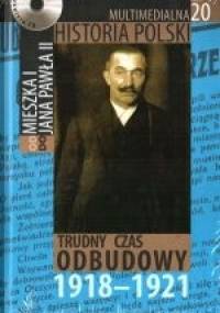 Multimedialna historia Polski  - TOM 20 - Trudny czas odbudowy 1918-1921
