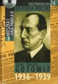 Multimedialna historia Polski - TOM 24 - Silni, zwarci, gotowi 1936-1939