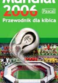 Mundial 2006. Przewodnik dla kibica - praca zbiorowa