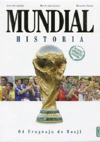 Mundial. Historia. Od Urugwaju do Rosji - praca zbiorowa