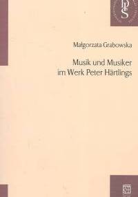 Musik und musiker im Werk Peter Hartlings - Małgorzata Grabowska