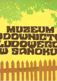 Muzeum budownictwa ludowego w Sanoku. Przewodnik - Jerzy Czajkowski
