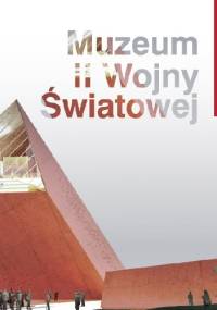Muzeum II Wojny Światowej. Album o Muzeum