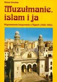 Muzułmanie, islam i ja - Michał Christian
