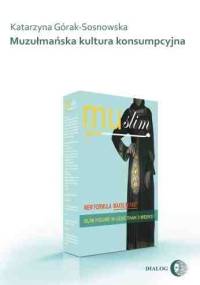 Muzułmańska kultura konsumpcyjna - Katarzyna Górak-Sosnowska