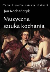 Muzyczna sztuka kochania - Jan Kochańczyk