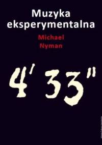 Muzyka eksperymentalna. Cage i po Cage'u - Michael Nyman