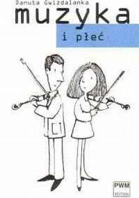 Muzyka i Płeć - Danuta Gwizdalanka