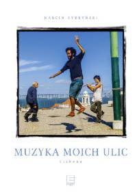 Muzyka moich ulic. Lizbona - Marcin Kydryński